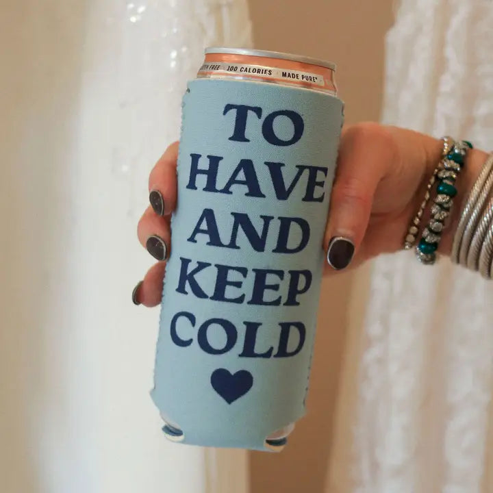 To Have and Keep Cold Drink Koozie